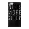 need more sleep iPhone 7 Case