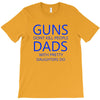 guns dont kill people dads with pretty daughters do T-Shirt