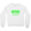 bacteria it's the only culture some people have t shirt Crewneck Sweatshirt