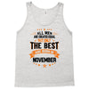 All Men Created Equal But The Best Born In November Tank Top