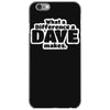 what a difference a dave makes iPhone 6/6s Case