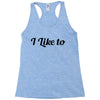 i like to Racerback Tank