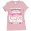 I Never Dreamed I d Grow Up To Be A Super Cute Lawyer But Here I'm Kil Ladies Fitted T-Shirt