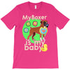 my boxer is my baby1 T-Shirt