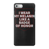 i wear my melanin like a badge of honor iPhone 7 Case
