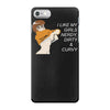 i like my women nerdy, dirty &amp; curvey iPhone 7 Case