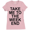take me to the weekend Ladies Fitted T-Shirt