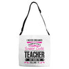 I Never Dreamed I'd Grow Up To Be A Super Cute Teacher But Here I'm Ki Adjustable Strap Totes