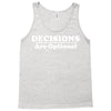 decisions are optional Tank Top