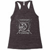 i thought i wanted a career turns out i just out paychecks to go fishi Racerback Tank