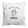 Born To Be A Unicorn! Throw Pillow
