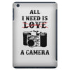 All i Need is Love A Camera iPad Mini