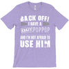back off i have a crazy poppop and i'm not afraid to user him T-Shirt