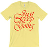 just keep going T-Shirt