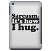 sarcasm. it's how i hug iPad Mini