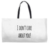 i don'tcare about you Weekender Totes