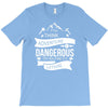 adventure is dagerous T-Shirt