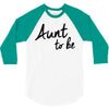aunt to be 3/4 Sleeve Shirt