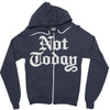 not today Zipper Hoodie