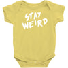 stay weird Baby Onesie