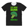 Eat Your Damn Broccoli All Over Women's T-shirt