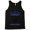 I Don't Need Therapy Just to Go Paragliding Tank Top
