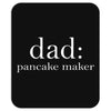 dad pancake maker Mousepad