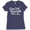 come sail away with me Ladies Fitted T-Shirt
