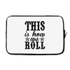 this is how we roll Laptop sleeve