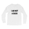 i am not a duck Long Sleeve Shirts