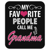 My Favorite People Call Me Grandma Mousepad