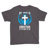 By Birth Christian By the Grace of God Youth Tee