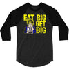 eat big get big 3/4 Sleeve Shirt