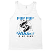 Pop Pop is my Name Fishing Is My Game Tank Top