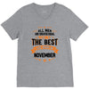 All Men Created Equal But The Best Born In November V-Neck Tee