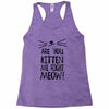 are you kitten me girls Racerback Tank