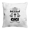 I Am One Blessed Gigi Throw Pillow