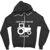 i dont need a tractor to pull hoes funny Zipper Hoodie