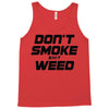 don't smoke shit weed Tank Top