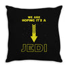 We Are Hoping Its a Jedi Throw Pillow