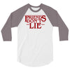 friends don't lie 1 3/4 Sleeve Shirt