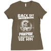Back Off I Have A Crazy Pawpaw And I am not Afraid To Use Him Ladies Fitted T-Shirt