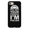 yout bet your pierogi i'm polish iPhone 8