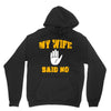 my wife said no Hoodie
