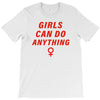 Girls Can Do Anything T-Shirt