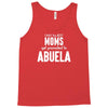 Only The Best Moms Get Promoted To Abuela Tank Top