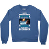 Never Underestimate A Man Who Watches Lost in Space And Was Born in De Crewneck Sweatshirt