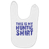 This Is My Hunting Shirt Baby Bibs