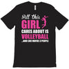 all this girl care about is volleyball T-Shirt