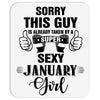 sorry this guy is already taken by a super sexy  january girl Mousepad